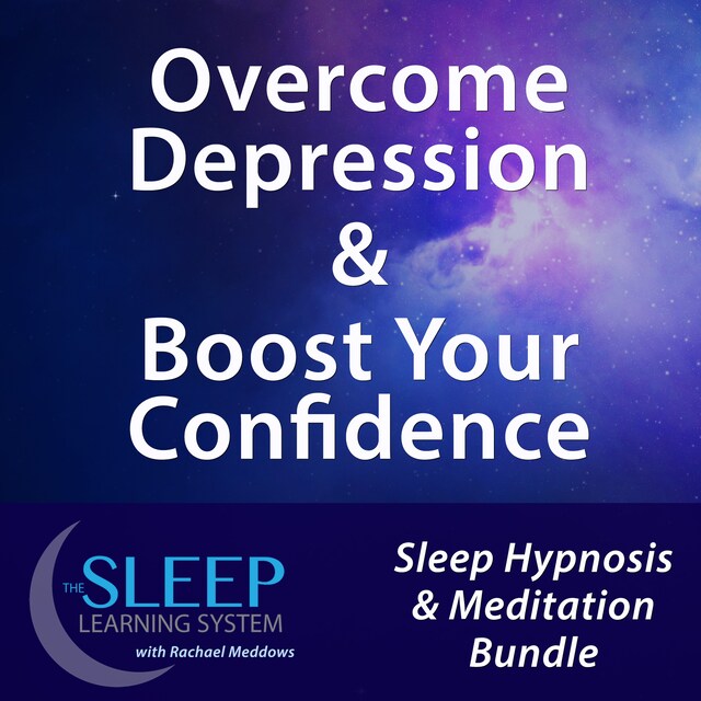 Kirjankansi teokselle Overcome Depression & Boost Your Confidence - Sleep Learning System Bundle with Rachael Meddows (Sleep Hypnosis & Meditation)