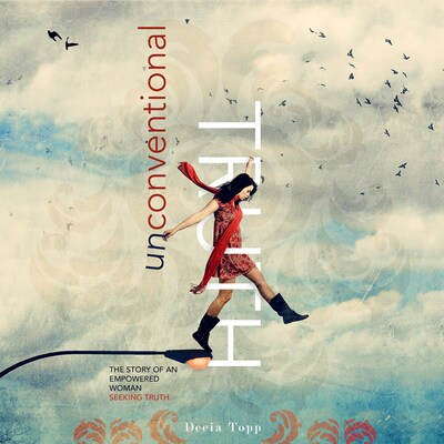 UNCONVENTIONAL TRUTH... The story of an empowered woman seeking truth