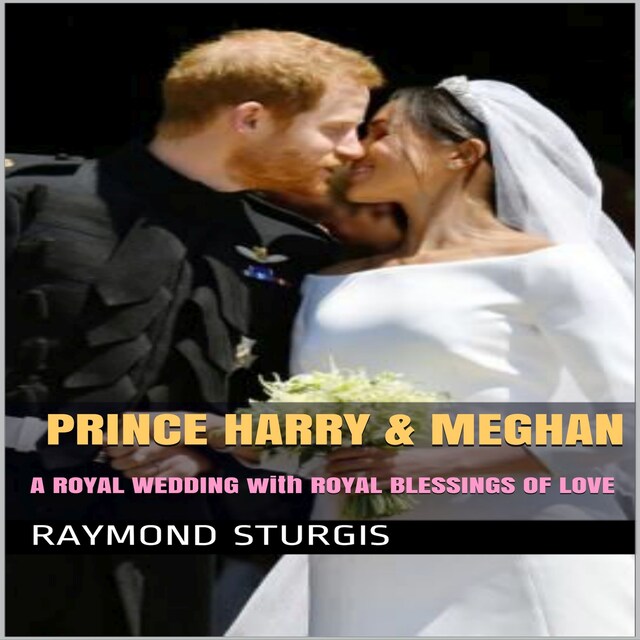 Boekomslag van Prince Harry & Meghan:   A Royal Wedding with Royal Blessings of Love