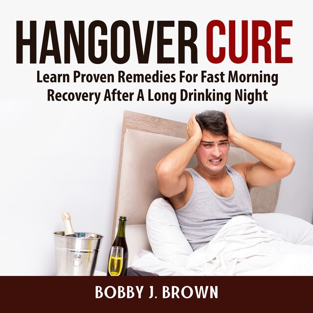 Boekomslag van Hangover Cure: Learn Proven Remedies For Fast Morning Recovery After A Long Drinking Night