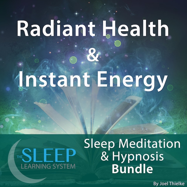 Book cover for Radiant Health & Instant Energy - Sleep Learning System Bundle (Sleep Hypnosis & Meditation)