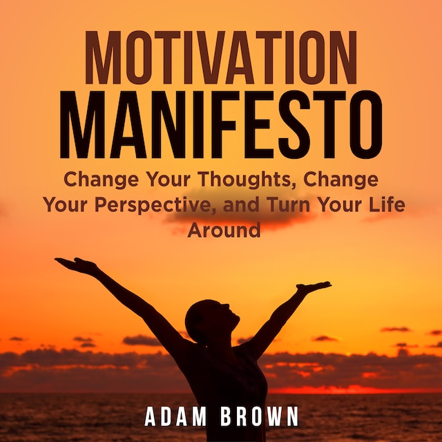Buchcover für Motivation Manifesto: Change Your Thoughts, Change Your Perspective, and Turn Your Life Around