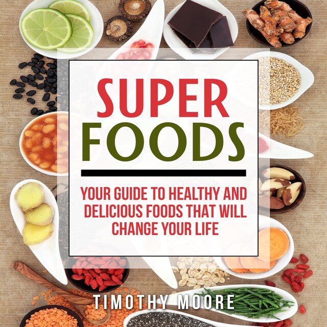 Buchcover für Superfoods: Your Guide to Healthy and Delicious Foods That Will Change Your Life