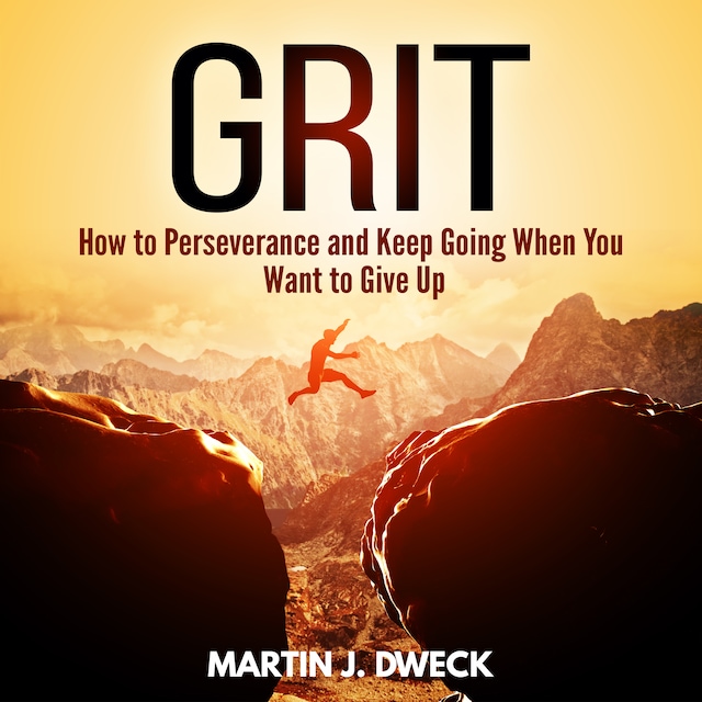 Book cover for Grit: How to Perseverance and Keep Going When You Want to Give Up