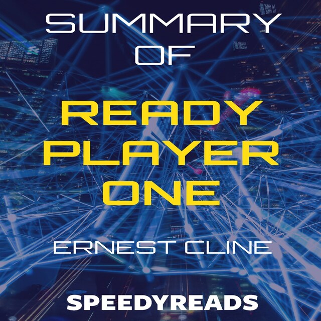 Book cover for Summary of Ready Player One by Ernest Cline - Finish Entire Novel in 15 Minutes