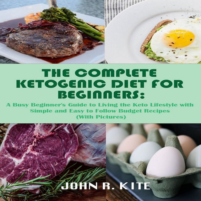 Book cover for The Complete Ketogenic Diet for Beginners: A Busy Beginner's Guide to Living the Keto Lifestyle