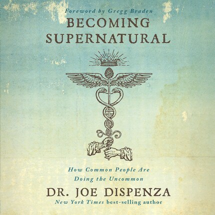 Becoming Supernatural: Common People Are Doing The - Joe Dispenza - Lydbog -