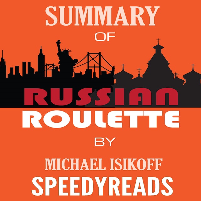 Portada de libro para Summary of Russian Roulette: The Inside Story of Putin's War on America and the Election of Donald Trump By Michael Isikoff and David Corn - Finish Entire Book in 15 Minutes (SpeedyReads)