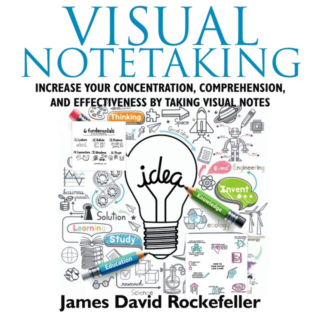 Bokomslag for Visual Notetaking: Increase your Concentration, Comprehension, and Effectiveness by Taking Visual Notes