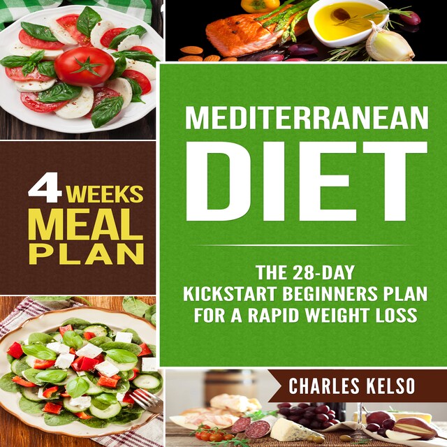 Book cover for Mediterranean Diet: The 28-Day Kickstart Beginners Plan for a Rapid Weight Loss (4 Weeks Meal Plan)