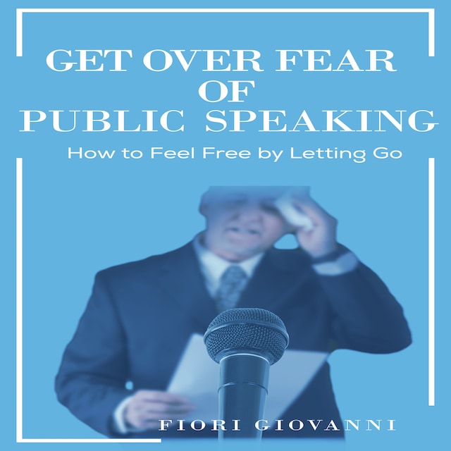 Kirjankansi teokselle Get Over Fear of Public Speaking