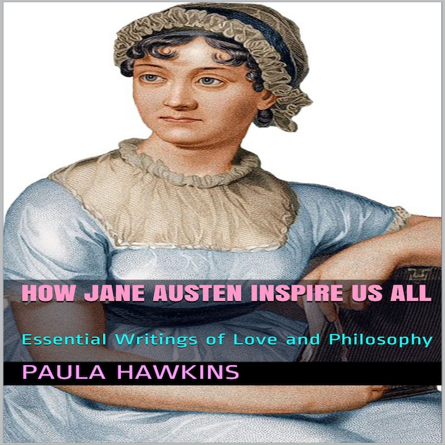 Bogomslag for How Jane Austen Inspire Us All: Essential Writings of Love and Philosophy