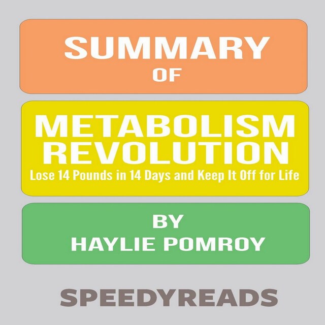 Book cover for Summary of Metabolism Revolution: Lose 14 Pounds in 14 Days and Keep It Off for Life by Haylie Pomroy