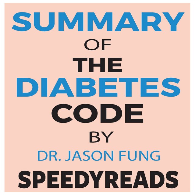 Bogomslag for Summary of The Diabetes Code: Prevent and Reverse Type 2 Diabetes Naturally by Jason Fung- Finish Entire Book in 15 Minutes