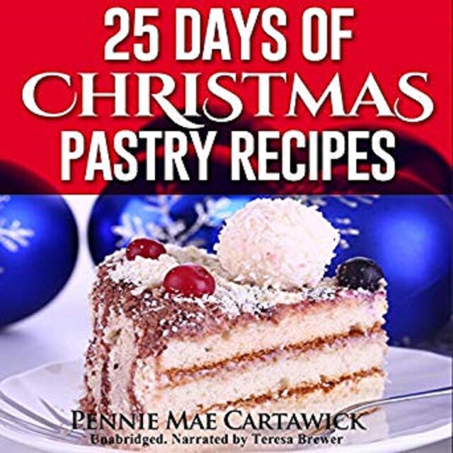 Book cover for 25 Days of Christmas Pastry Recipes (Holiday baking from cookies, fudge, cake, puddings,Yule log, to Christmas pies and much more