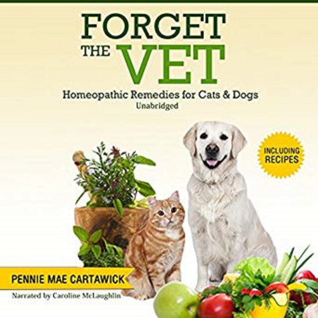 Book cover for FORGET THE VET: Homeopathic Remedies for Cats & Dogs.
