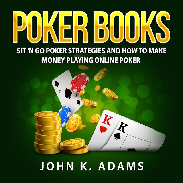 Okładka książki dla Poker Books: Sit 'N Go Poker Strategies and How To Make Money Playing Online Poker