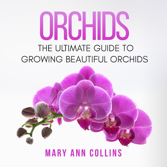 Boekomslag van Orchids: The Ultimate Guide to Growing Beautiful Orchids