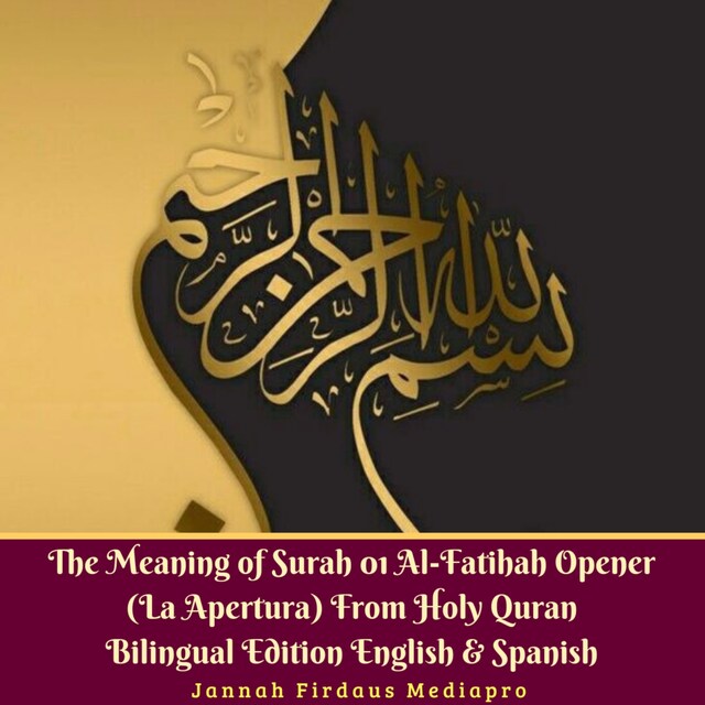 Bokomslag for The Meaning of Surah 01 Al-Fatihah Opener (La Apertura) From Holy Quran Bilingual Edition English & Spanish