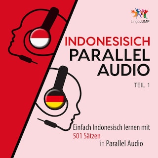 Indonesisch Parallel Audio - Einfach Indonesisch lernen mit 501 Sätzen in Parallel Audio - Teil 1 als Hörbuch