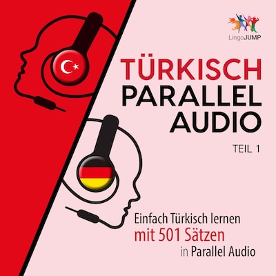 Türkisch Parallel Audio - Einfach Türkisch lernen mit 501 Sätzen in Parallel Audio - Teil 1