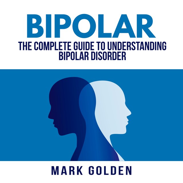 Kirjankansi teokselle Bipolar: The Complete Guide to Understanding Bipolar Disorder