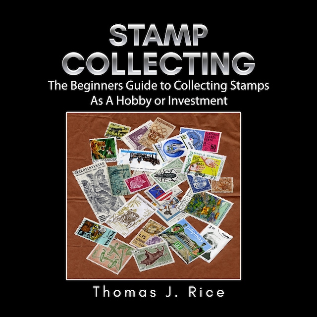 Boekomslag van Stamp Collecting: The Beginners Guide to Collecting Stamps As A Hobby or Investment