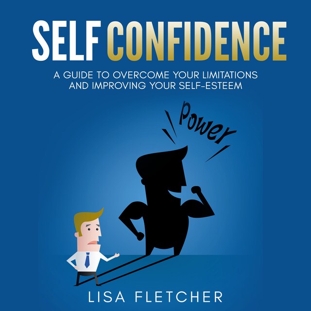 Copertina del libro per Self Confidence: A Guide to Overcome Your Limitations and Improving Your Self-Esteem