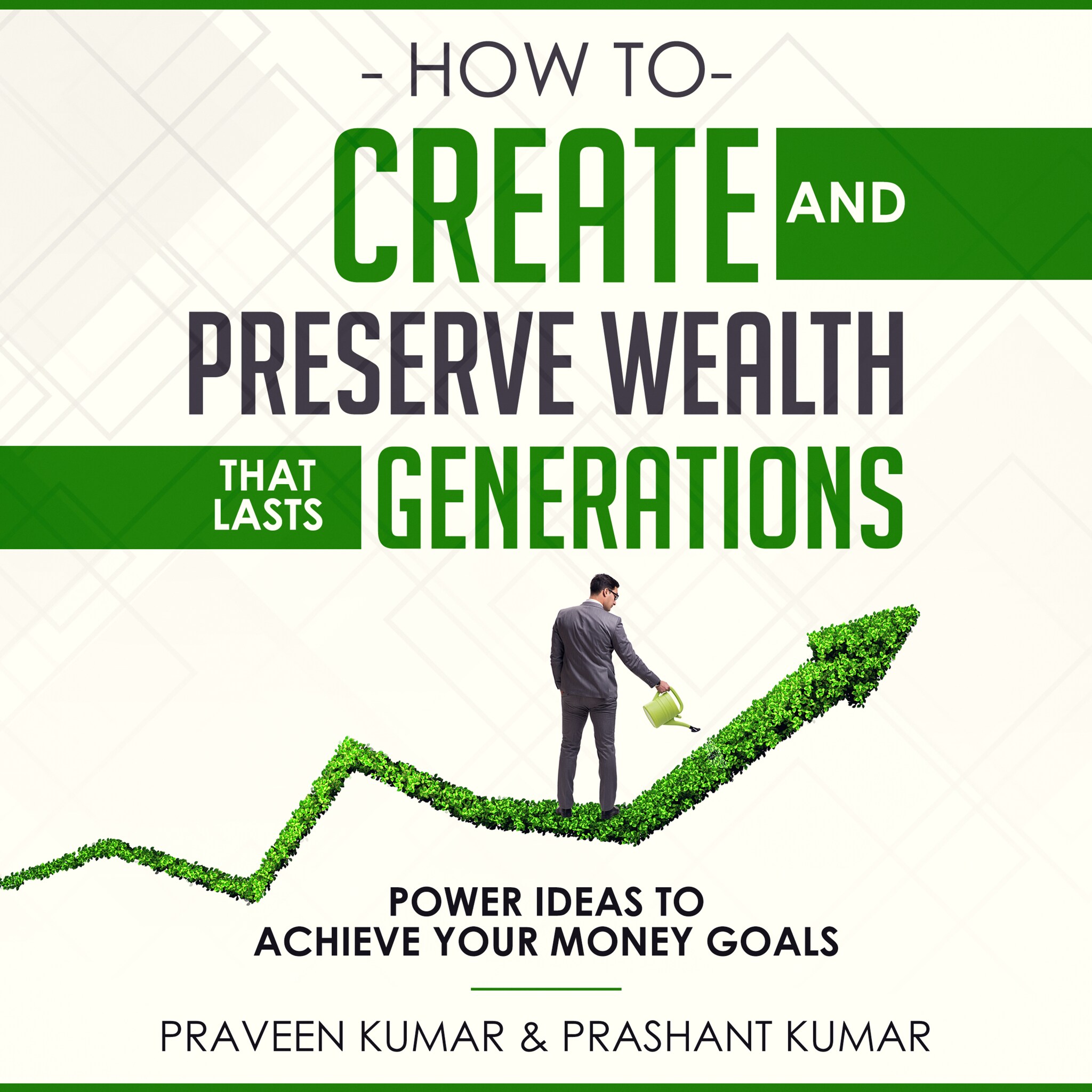 How to Create and Preserve Wealth that Lasts Generations ilmaiseksi