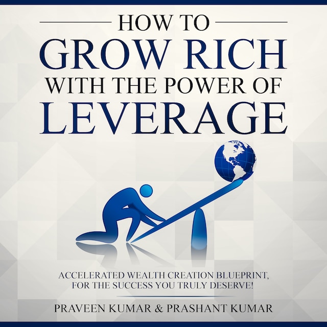 Kirjankansi teokselle How to Grow Rich with The Power of Leverage