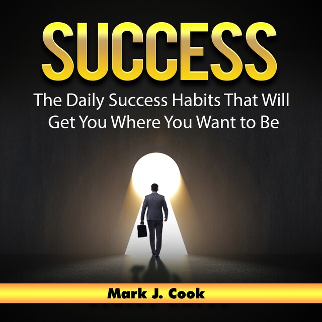 Bokomslag for Success: The Daily Success Habits That Will Get You Where You Want to Be