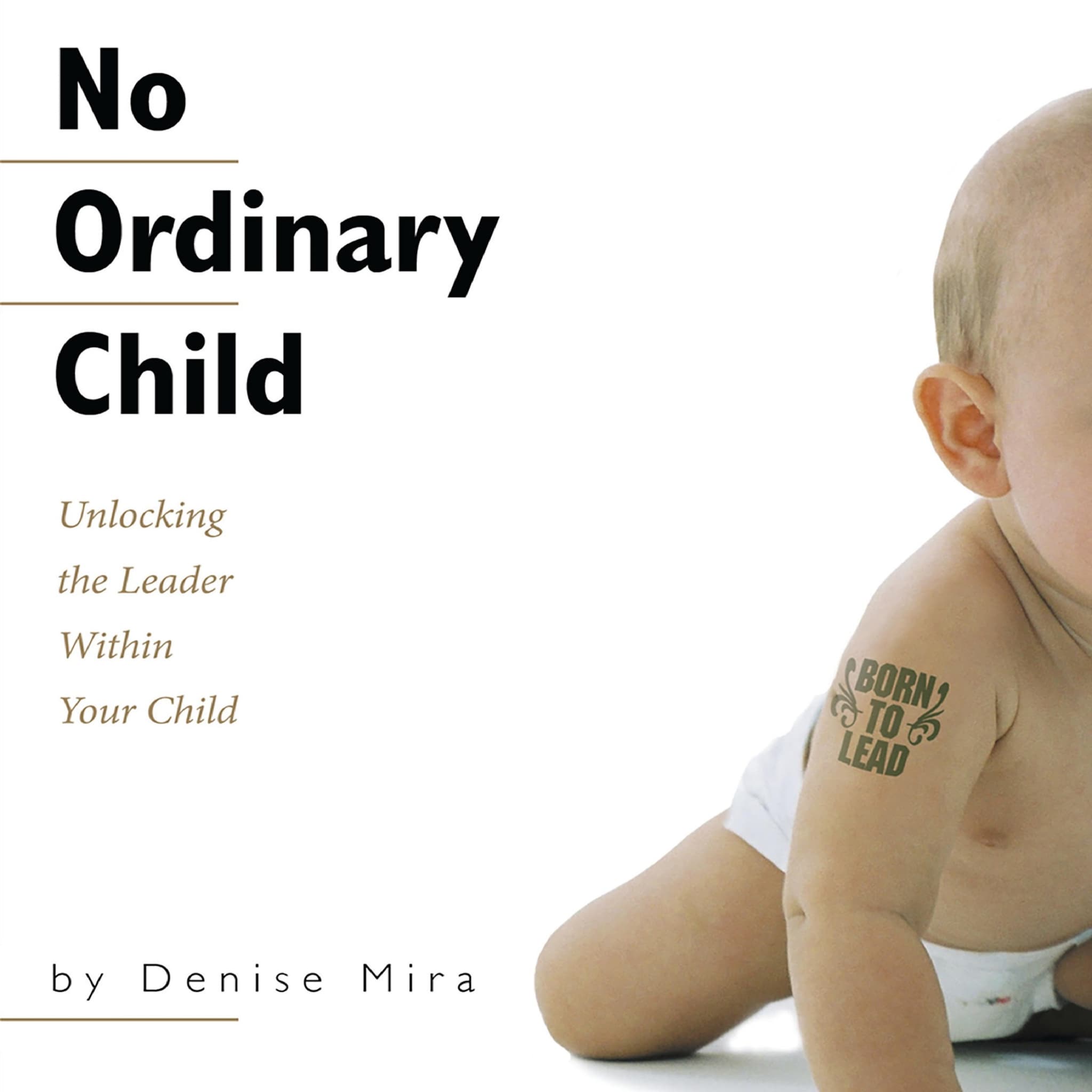 No Ordinary Child: Unlocking the Leader Within Your Child ilmaiseksi
