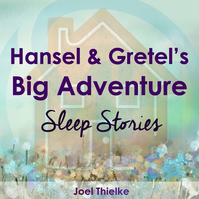 Book cover for Hansel & Gretel's Big Adventure - Sleep Stories