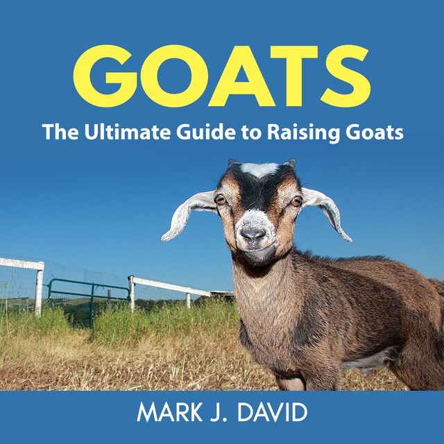 Book cover for Goats: The Ultimate Guide to Raising Goats