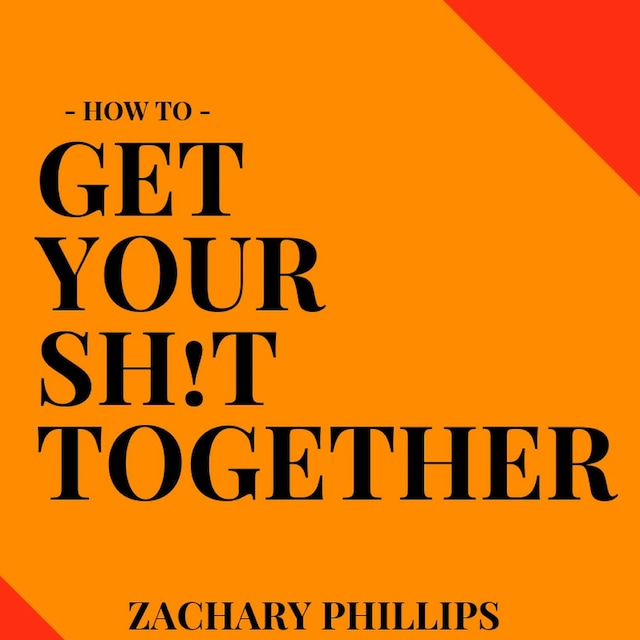 Book cover for How To Get Your Sh!t Together