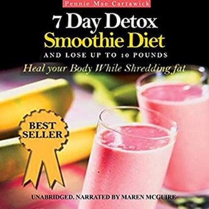 7 Day Detox Smoothie Diet: And Lose Up to 10 Pounds - Pennie Mae Cartawick  - Lydbog - BookBeat
