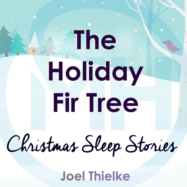 Kirjankansi teokselle The Holiday Fir Tree - Christmas Sleep Stories