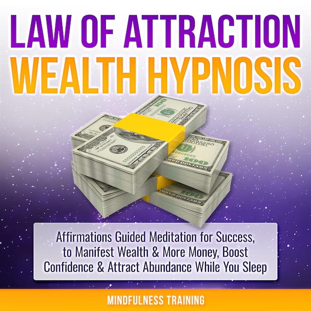 Boekomslag van Law of Attraction Wealth Hypnosis: Affirmations Guided Meditation for Success, to Manifest Wealth & More Money, Boost Confidence & Attract Abundance While You Sleep (Law of Attraction, New Age, Financial Success Sleep Series)