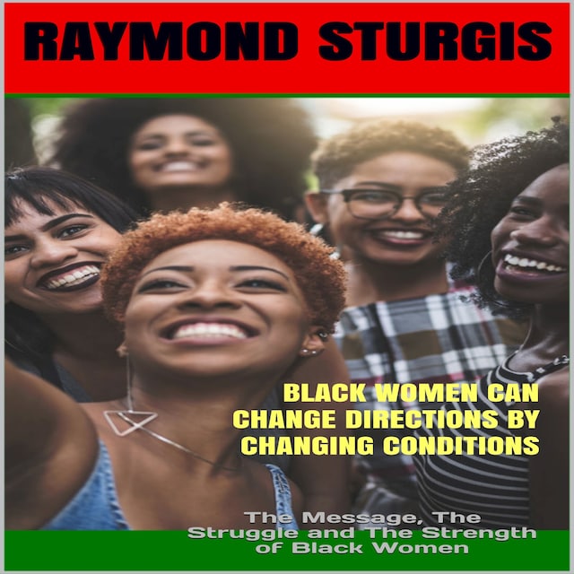 Boekomslag van Black Women Can Change Directions by Changing Conditions : The Message, The Struggle and The Strength of Black Women