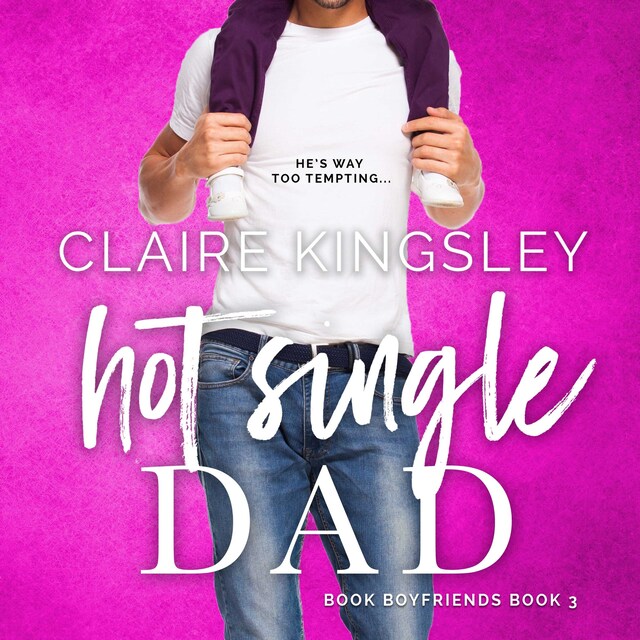 Copertina del libro per Hot Single Dad (Book Boyfriends 3)