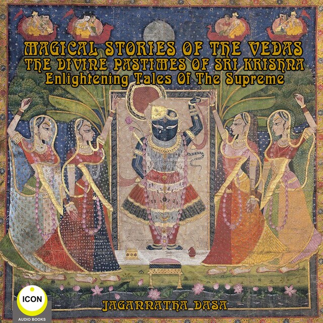 Book cover for Magical Stories of The Vedas The Divine Pastimes of Sri Krishna - Enlightening Tales of the Supreme