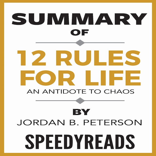 Book cover for Summary of 12 Rules for Life: An Antidote to Chaos by Jordan B. Peterson - Finish Entire Book in 15 Minutes