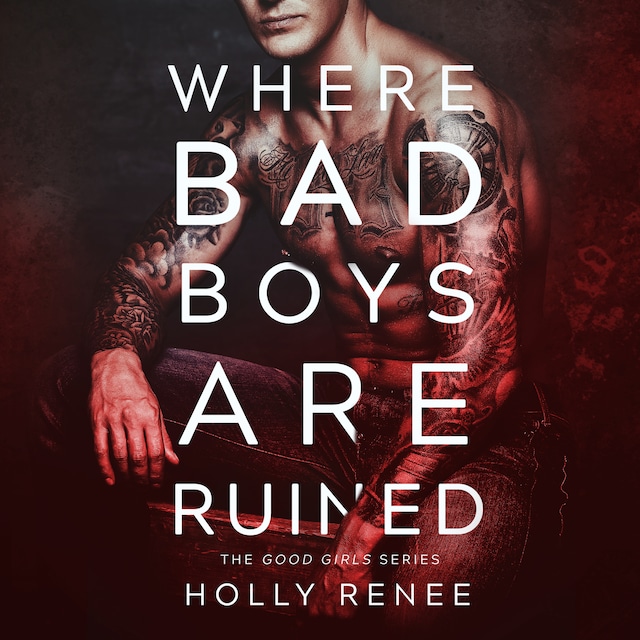 Kirjankansi teokselle Where Bad Boys Are Ruined : The Good Girls Series, Volume 3