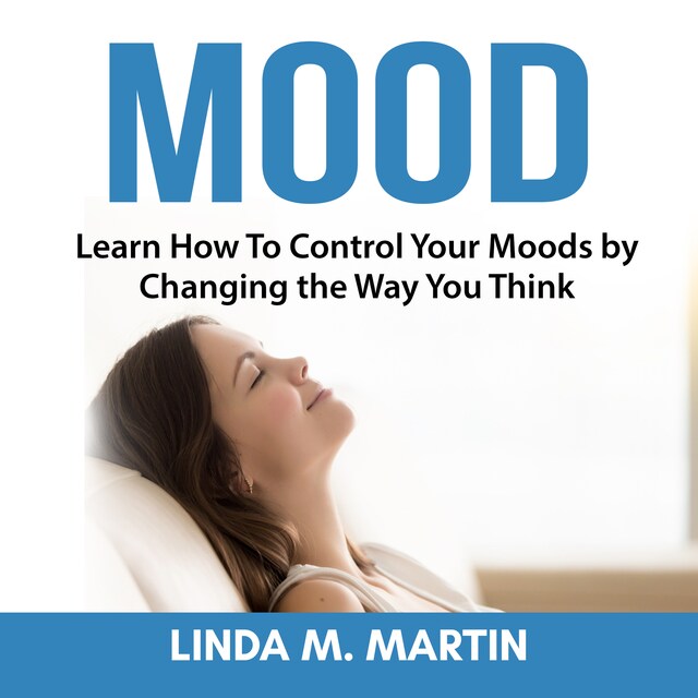 Book cover for Mood: Learn How To Control Your Moods by Changing the Way You Think