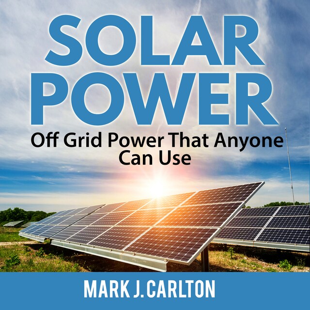 Book cover for Solar Power: Off Grid Power That Anyone Can Use