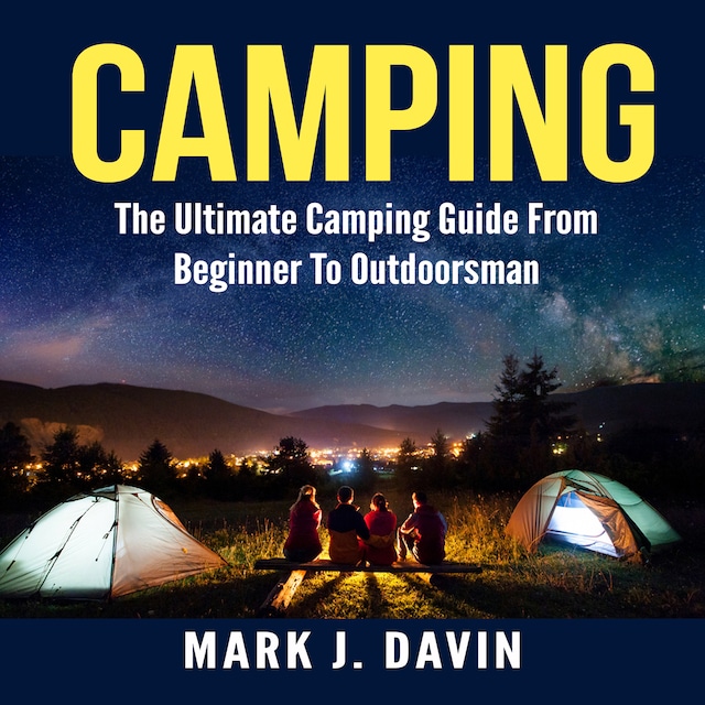 Book cover for Camping:  The Ultimate Camping Guide From Beginner To Outdoorsman