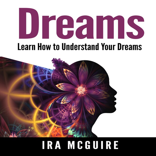 Okładka książki dla Dreams: The Ultimate Guide to Understanding the Dreams You Dream