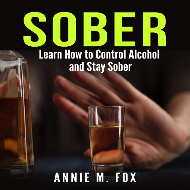 Okładka książki dla Sober: Learn How to Control Alcohol and Stay Sober