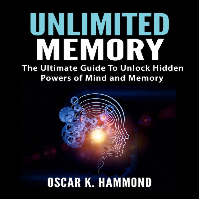 Book cover for Unlimited Memory: The Ultimate Guide To Unlock Hidden Powers of Mind and Memory