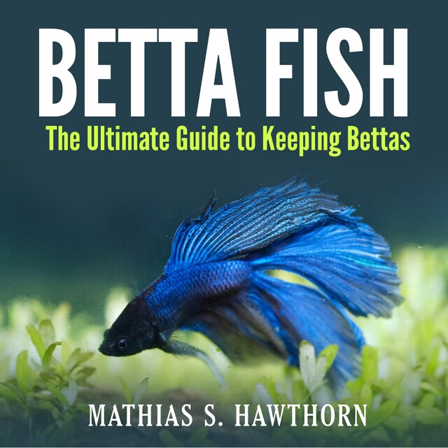 Boekomslag van Betta Fish: The Ultimate Guide to Keeping Bettas